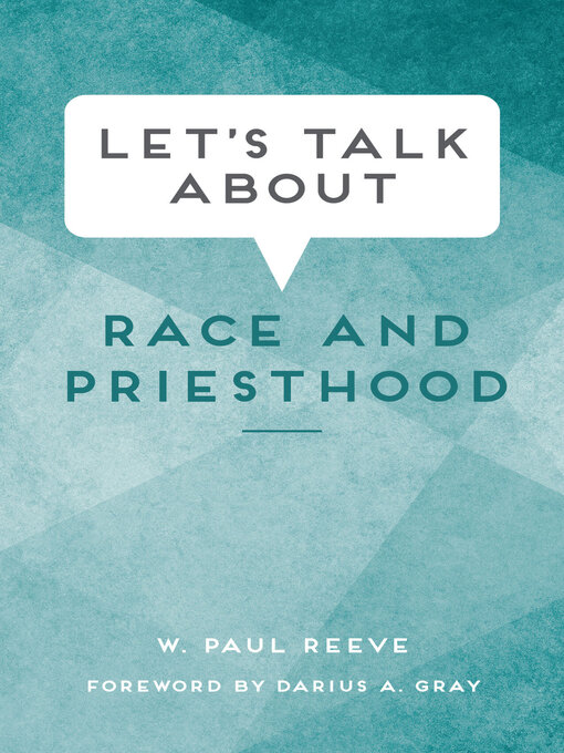 Title details for Let's Talk about Race and Priesthood by W. Paul Reeve - Available